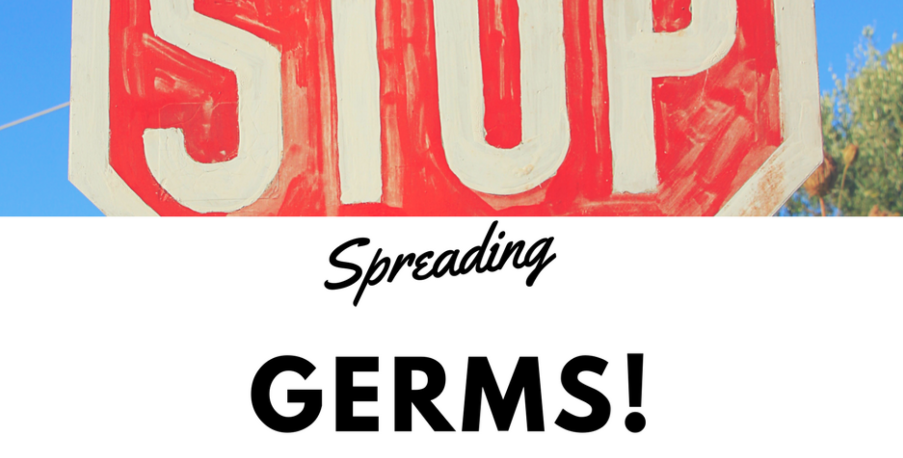 Stop Spreading Germs